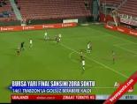 turkiye kupasi - 1461 Trabzon Bursaspor: 0-0 Maçın Özeti  Videosu
