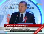 cozum sureci - Başbakan Erdoğan:Valilere büyük iş düşüyor Videosu