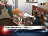 CHPli Belediyede Skandal