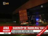 Bakırköy'de inanılmaz kaza