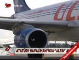 ataturk havalimani - Atatürk Havalimanı'nda 'altın' alarmı Videosu