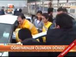 Öğretmenler Ölümden Döndü