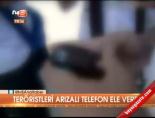 Teröristleri Arızalı Telefon Ele Verdi