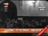 Atatürk 77 yıl önce Meclis'te online video izle