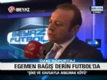 Egemen Bağış Türk Futbolu Üzerine Sadece BEYAZ TV DERİN FUTBOLa Konuştu.