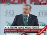Başbakan Erdoğan 113 Tesisinin Toplu Açılış Töreninde Konuştu 