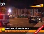 İzmir polisi ayağa kalktı  online video izle