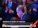 Erdoğan İstanbul'da konuştu 