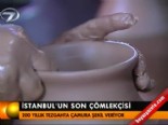 comlekci - İstanbul'un son çömlekçisi  Videosu
