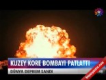 kuzey kore - Kuzey Kore bombayı patlattı  Videosu
