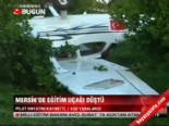 egitim ucagi - Mersin'de eğitim uçağı düştü  Videosu