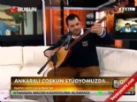 canli performans - Ankaralı Çoşkun'dan Canlı Performans 'Hüdayda' Videosu