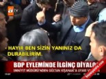 BDP eyleminde ilginç diyolog online video izle
