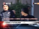 28 subat sorusturmasi - 2 günde 8 tutuklama  Videosu