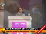 fatma sahin - 100 bin liralık destek geliyor  Videosu