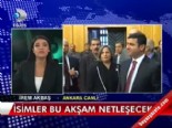 İsimler bu akşam netleşecek 