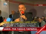 sirri sakik - Sakık: PKK yanlış yaparsa...  Videosu