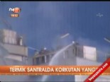 Termik santralda korkutan yangın 