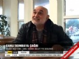 Canlı bombaya çağrı 