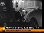 Atatürk'ün boyu 1.68 değil 1.74 