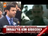 İmralı'ya kim gidecek? 