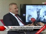 Halk otobüsündeki kavgalar 