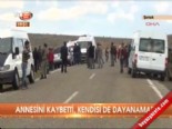 Annesini kaybetti, kendisi de dayanamadı 