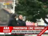 linc girisimi - Trabzon'da linç girişimi  Videosu