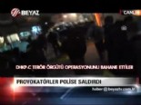Provokatörler polise saldırdı 