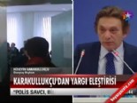danistay baskani - Karakullukçu'dan yargı eleştirisi  Videosu