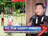 PSY, Star Haber'e konuştu  online video izle
