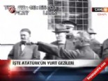 İşte Atatürk'ün yurt gezileri