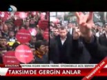 Taksim'de gergin anlar 