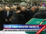 Enver Ören hayatını kaybetti 