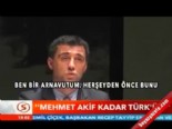 hakan sukur - 'Mehmet Akif kadar Türk'üm'  Videosu