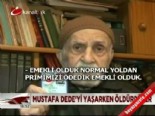 mustafa kemal turkes - Mustafa Dede'yi yaşarkan öldürdüler  Videosu
