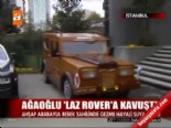ali agaoglu - Ağaoğlu 'Laz Rover'a kavuştu  Videosu
