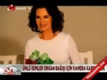 organ bagisi - Ünlüler 'Hayat Ver'di izle Videosu