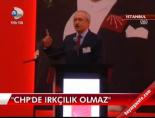 irkcilik - ''CHP'de ırkçılık olmaz''  Videosu