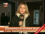 Dolmabahçe'de güvenlik zirvesi  online video izle