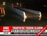 trakya - Trakya'da taşkın alarmı  Videosu