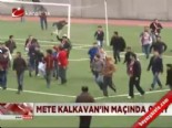 mete kalkavan - Mete Kalkavan'ın maçında olay  Videosu
