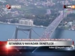 İstanbul'u havadan denetledi