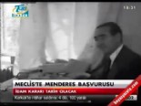 adnan menderes - Meclis'te Menderes başvurusu  Videosu