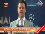 Galatasaray'ın Rakibi Real Madrid  online video izle
