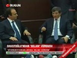 Davutoğlu'ndan 'selam' vurgusu  online video izle