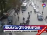 Ankara'da çete operasyonu  online video izle