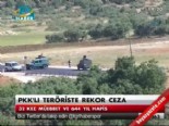 pkk - PKK'lı teröriste rekor ceza  Videosu