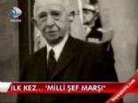 milli sef marsi - İlk kez... ''Milli Şef Marşı''  Videosu