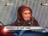 emine erdogan - ''Karanlığa bir mum yakın''  Videosu